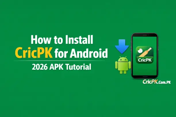 How to Install CricPK for Android 2026 APK Tutorial
